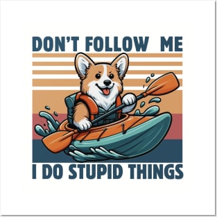 Don't Follow Me I Do Stupid Things Kayaking Lover Funny Gorgi Dog Kayaker Gift Idea Posters and Art